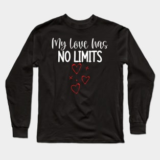 My Love Has No Limits. Cute Quote For The Lovers Out There. Long Sleeve T-Shirt